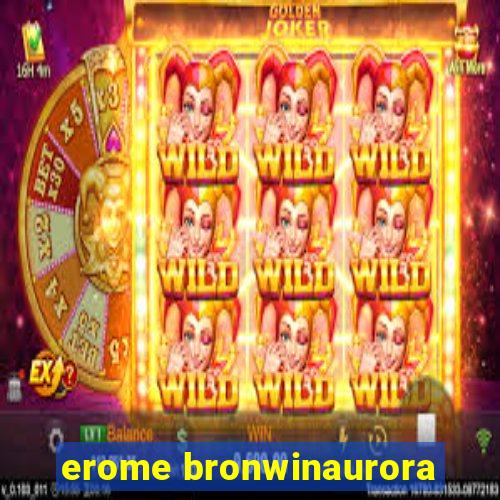 erome bronwinaurora